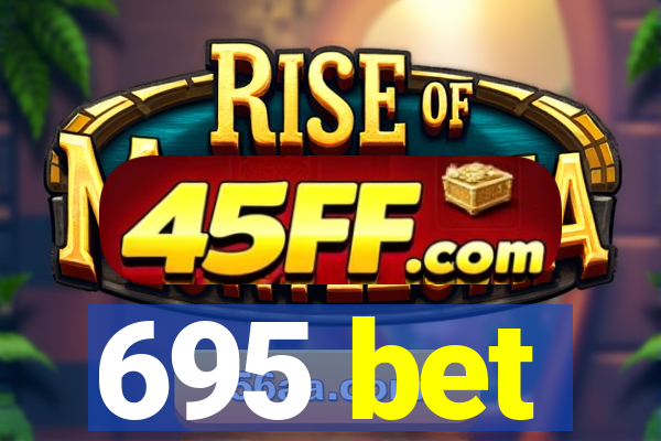 695 bet